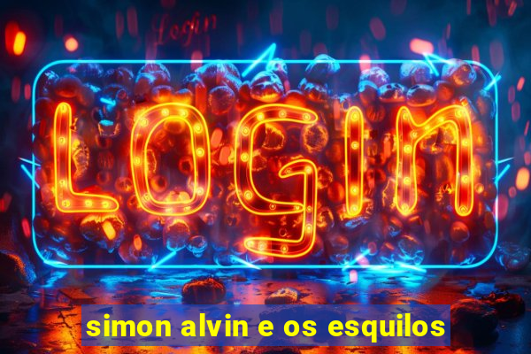 simon alvin e os esquilos